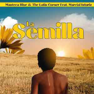 Manteca Blue & The Latin Corner - La Semilla.jpg